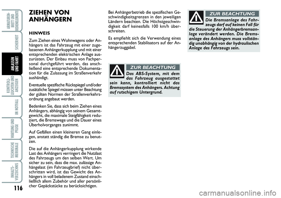 Abarth Grande Punto 2007  Betriebsanleitung (in German) 116
KONTROLL-
LEUCHTEN UND
ANZEIGEN
IM NOTFALL
WARTUNG UND
PFLEGE
TECHNISCHE
MERKMALE
INHALTS-
VERZEICHNIS
ARMATUREN-
BRETT UND
BEDIENELEMENTE
SICHERHEIT
ANLASSEN
UND FAHRTDas ABS-System, mit dem
das 