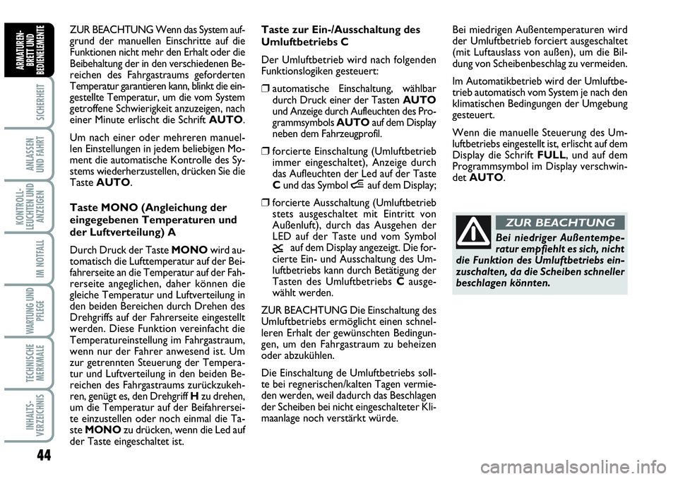 Abarth Grande Punto 2009 Betriebsanleitung (in German) 44
SICHERHEIT
ANLASSEN
UND FAHRT
KONTROLL-
LEUCHTEN UND
ANZEIGEN
IM NOTFALL
WARTUNG UND
PFLEGE
TECHNISCHE
MERKMALE
INHALTS-
VERZEICHNIS
ARMATUREN-
BRETT UND
BEDIENELEMENTE
ZUR BEACHTUNG Wenn das Syst Abarth Grande Punto 2009 Betriebsanleitung (in German) 44
SICHERHEIT
ANLASSEN
UND FAHRT
KONTROLL-
LEUCHTEN UND
ANZEIGEN
IM NOTFALL
WARTUNG UND
PFLEGE
TECHNISCHE
MERKMALE
INHALTS-
VERZEICHNIS
ARMATUREN-
BRETT UND
BEDIENELEMENTE
ZUR BEACHTUNG Wenn das Syst