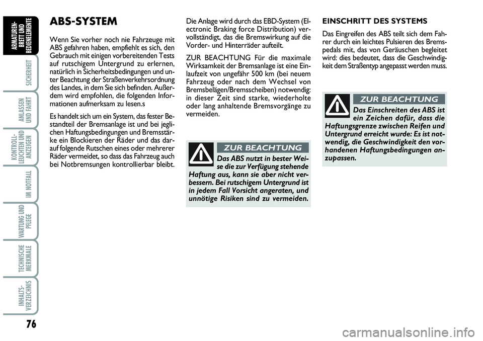 Abarth Grande Punto 2009 Betriebsanleitung (in German) 76
SICHERHEIT
ANLASSEN
UND FAHRT
KONTROLL-
LEUCHTEN UND
ANZEIGEN
IM NOTFALL
WARTUNG UND
PFLEGE
TECHNISCHE
MERKMALE
INHALTS-
VERZEICHNIS
ARMATUREN-
BRETT UND
BEDIENELEMENTE
EINSCHRITT DES SYSTEMS
Das Abarth Grande Punto 2009 Betriebsanleitung (in German) 76
SICHERHEIT
ANLASSEN
UND FAHRT
KONTROLL-
LEUCHTEN UND
ANZEIGEN
IM NOTFALL
WARTUNG UND
PFLEGE
TECHNISCHE
MERKMALE
INHALTS-
VERZEICHNIS
ARMATUREN-
BRETT UND
BEDIENELEMENTE
EINSCHRITT DES SYSTEMS
Das