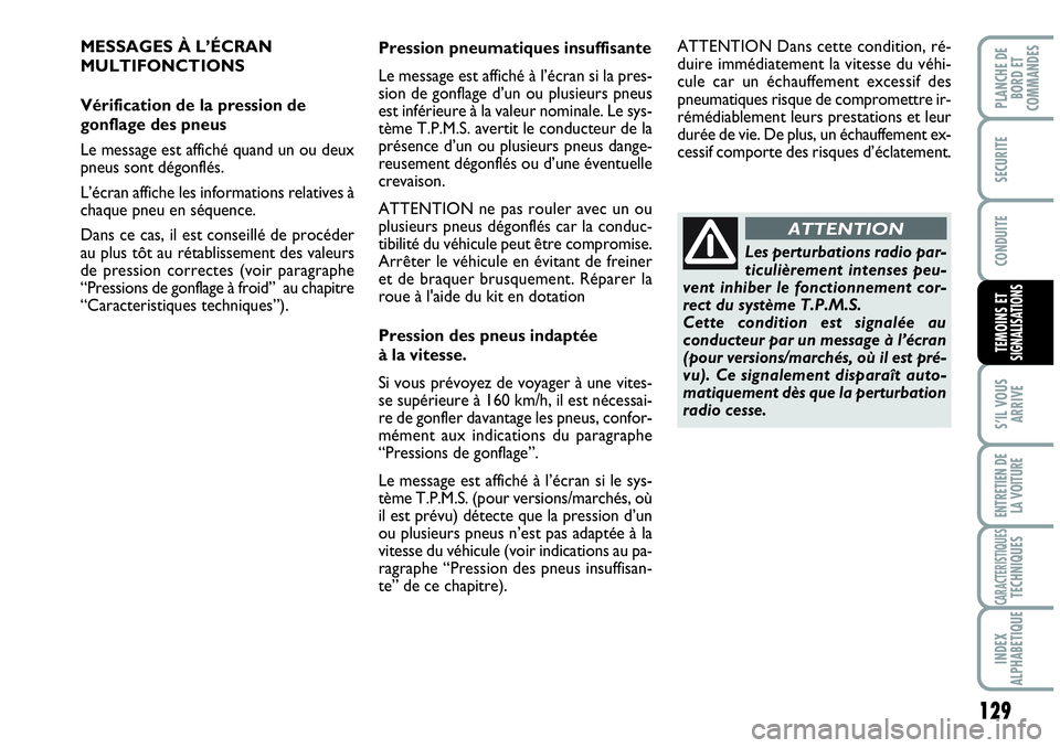 Abarth Grande Punto 2008 Notice dentretien (in French) 129
S’IL VOUS
ARRIVE
ENTRETIEN DE
LA VOITURE
CARACTERISTIQUESTECHNIQUES
INDEX
ALPHABETIQUE
PLANCHE DE
BORD ET
COMMANDES
SECURITE
CONDUITE
TEMOINS ET SIGNALISATIONS
MESSAGES À L’ÉCRAN
MULTIFO Abarth Grande Punto 2008 Notice dentretien (in French) 129
S’IL VOUS
ARRIVE
ENTRETIEN DE
LA VOITURE
CARACTERISTIQUESTECHNIQUES
INDEX
ALPHABETIQUE
PLANCHE DE
BORD ET
COMMANDES
SECURITE
CONDUITE
TEMOINS ET SIGNALISATIONS
MESSAGES À L’ÉCRAN
MULTIFO