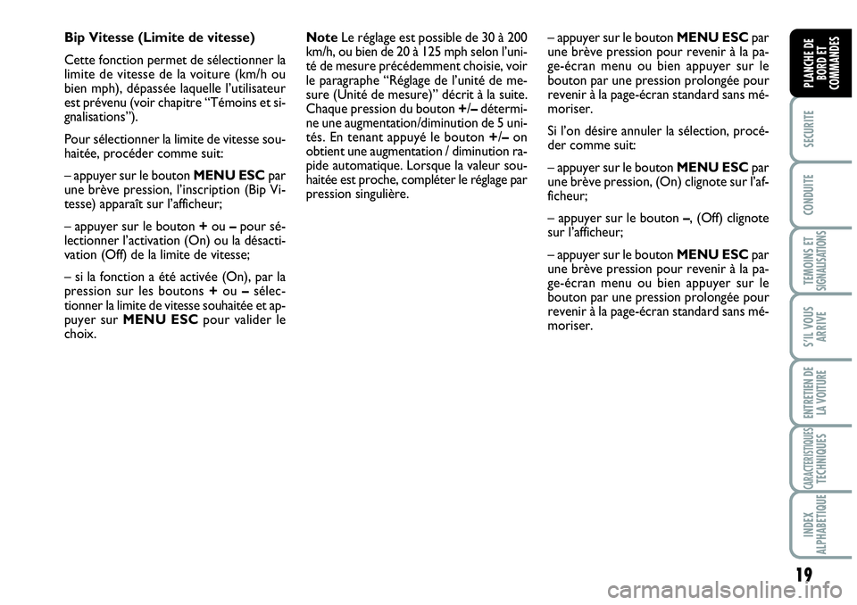 Abarth Grande Punto 2007 Notice dentretien (in French) 19
SECURITE
CONDUITE
TEMOINS ETSIGNALISATIONS
S’IL VOUS
ARRIVE
ENTRETIEN DE
LA VOITURE
CARACTERISTIQUESTECHNIQUES
INDEX
ALPHABETIQUE
PLANCHE DE
BORD ET
COMMANDES
Bip Vitesse (Limite de vitesse)
Cet Abarth Grande Punto 2007 Notice dentretien (in French) 19
SECURITE
CONDUITE
TEMOINS ETSIGNALISATIONS
S’IL VOUS
ARRIVE
ENTRETIEN DE
LA VOITURE
CARACTERISTIQUESTECHNIQUES
INDEX
ALPHABETIQUE
PLANCHE DE
BORD ET
COMMANDES
Bip Vitesse (Limite de vitesse)
Cet