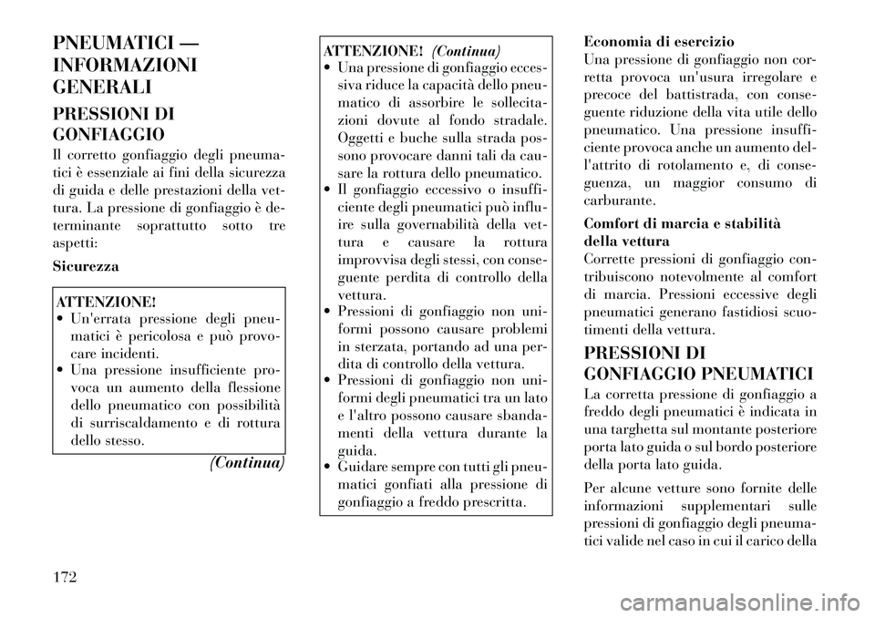 Lancia Flavia 2012 Libretto Uso Manutenzione (in Italian) PNEUMATICI —
INFORMAZIONI
GENERALI
PRESSIONI DI
GONFIAGGIO
Il corretto gonfiaggio degli pneuma-
tici è essenziale ai fini della sicurezza
di guida e delle prestazioni della vet-
tura. La pressione Lancia Flavia 2012 Libretto Uso Manutenzione (in Italian) PNEUMATICI —
INFORMAZIONI
GENERALI
PRESSIONI DI
GONFIAGGIO
Il corretto gonfiaggio degli pneuma-
tici è essenziale ai fini della sicurezza
di guida e delle prestazioni della vet-
tura. La pressione