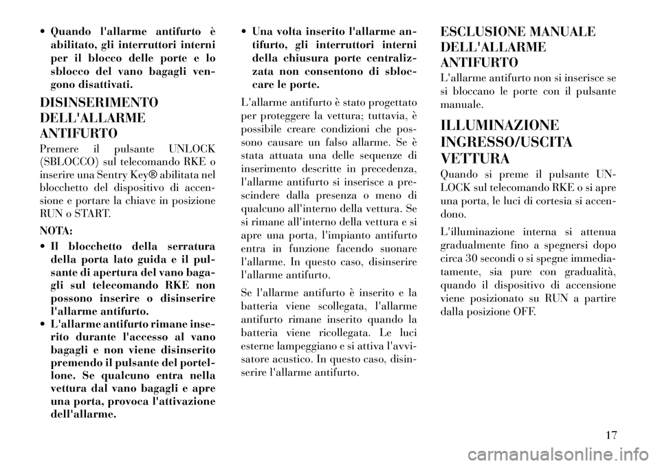 Lancia Flavia 2012 Libretto Uso Manutenzione (in Italian) Quando lallarme antifurto èabilitato, gli interruttori interni
per il blocco delle porte e lo
sblocco del vano bagagli ven-
gono disattivati.
DISINSERIMENTO
DELLALLARME
ANTIFURTO
Premere il pulsa Lancia Flavia 2012 Libretto Uso Manutenzione (in Italian) Quando lallarme antifurto èabilitato, gli interruttori interni
per il blocco delle porte e lo
sblocco del vano bagagli ven-
gono disattivati.
DISINSERIMENTO
DELLALLARME
ANTIFURTO
Premere il pulsa
