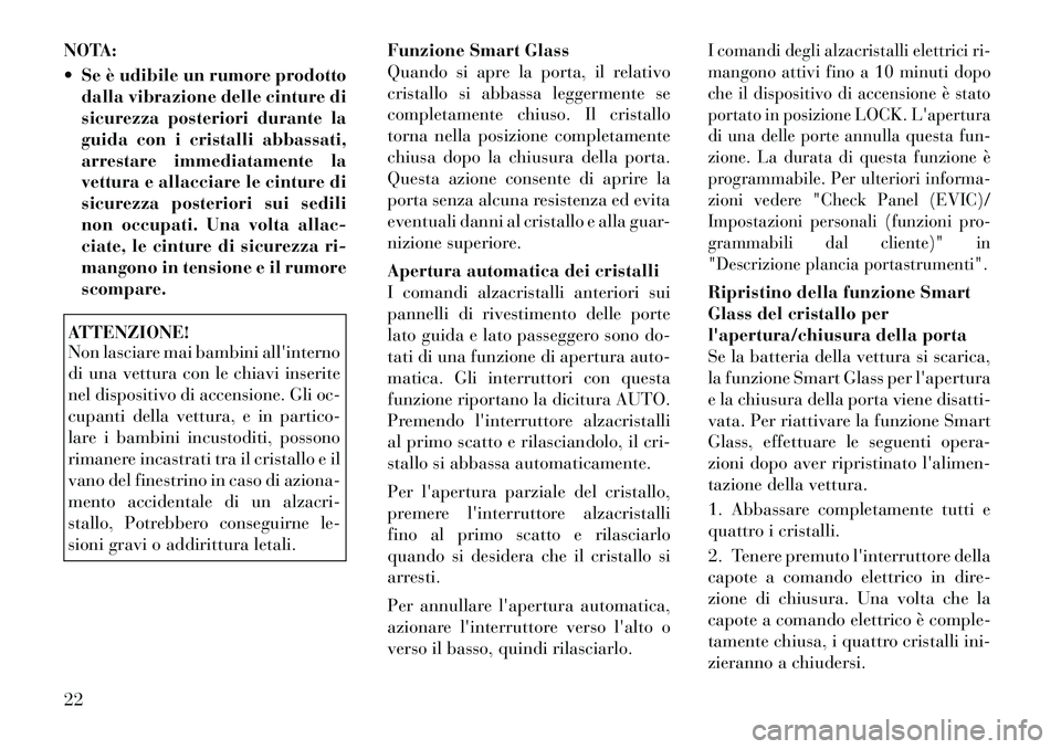 Lancia Flavia 2012 Libretto Uso Manutenzione (in Italian) NOTA:
Se è udibile un rumore prodottodalla vibrazione delle cinture di
sicurezza posteriori durante la
guida con i cristalli abbassati,
arrestare immediatamente la
vettura e allacciare le cinture d Lancia Flavia 2012 Libretto Uso Manutenzione (in Italian) NOTA:
Se è udibile un rumore prodottodalla vibrazione delle cinture di
sicurezza posteriori durante la
guida con i cristalli abbassati,
arrestare immediatamente la
vettura e allacciare le cinture d