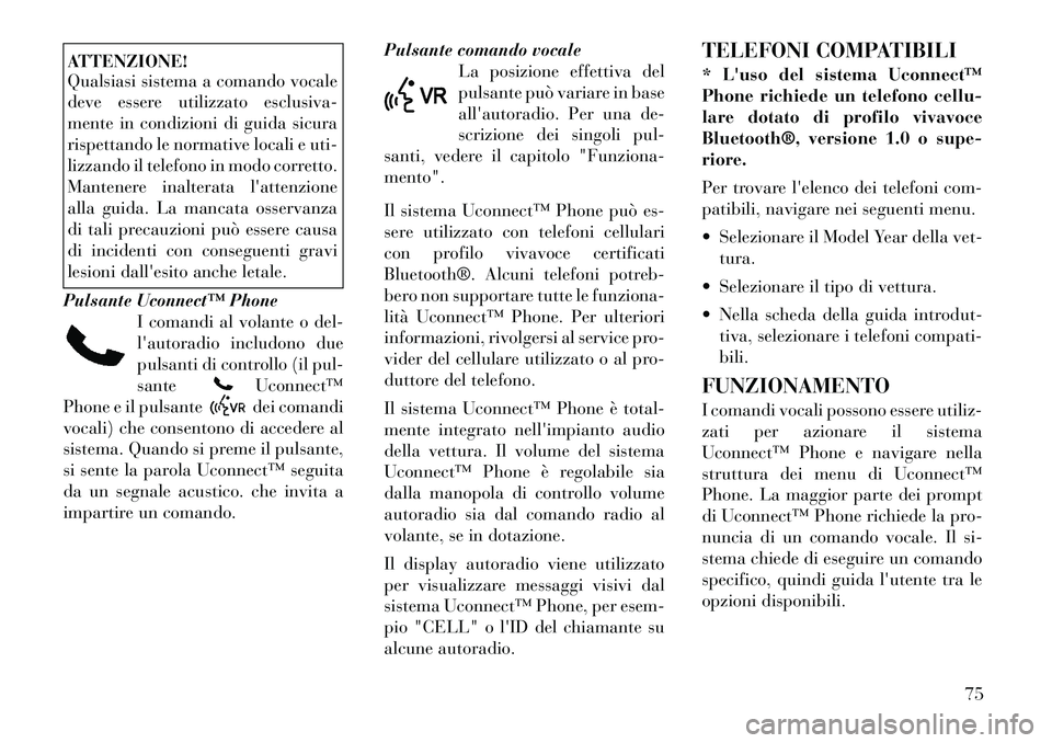 Lancia Flavia 2012 Libretto Uso Manutenzione (in Italian) ATTENZIONE!
Qualsiasi sistema a comando vocale
deve essere utilizzato esclusiva-
mente in condizioni di guida sicura
rispettando le normative locali e uti-
lizzando il telefono in modo corretto.
Mante Lancia Flavia 2012 Libretto Uso Manutenzione (in Italian) ATTENZIONE!
Qualsiasi sistema a comando vocale
deve essere utilizzato esclusiva-
mente in condizioni di guida sicura
rispettando le normative locali e uti-
lizzando il telefono in modo corretto.
Mante