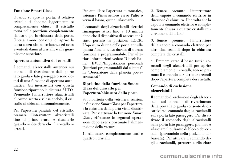 Lancia Flavia 2013 Libretto Uso Manutenzione (in Italian) Funzione Smart Glass
Quando si apre la porta, il relativo
cristallo si abbassa leggermente se
completamente chiuso. Il cristallo
torna nella posizione completamente
chiusa dopo la chiusura della porta Lancia Flavia 2013 Libretto Uso Manutenzione (in Italian) Funzione Smart Glass
Quando si apre la porta, il relativo
cristallo si abbassa leggermente se
completamente chiuso. Il cristallo
torna nella posizione completamente
chiusa dopo la chiusura della porta