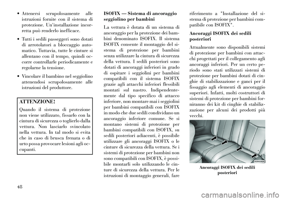 Lancia Flavia 2013 Libretto Uso Manutenzione (in Italian) Attenersi scrupolosamente alleistruzioni fornite con il sistema di
protezione. Uninstallazione incor-
retta può renderlo inefficace.
Tutti i sedili passeggeri sono dotati di arrotolatori a blocc Lancia Flavia 2013 Libretto Uso Manutenzione (in Italian) Attenersi scrupolosamente alleistruzioni fornite con il sistema di
protezione. Uninstallazione incor-
retta può renderlo inefficace.
Tutti i sedili passeggeri sono dotati di arrotolatori a blocc