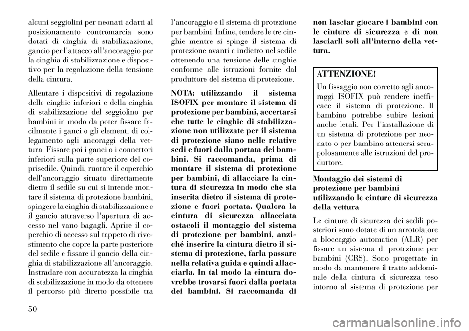 Lancia Flavia 2013 Libretto Uso Manutenzione (in Italian) alcuni seggiolini per neonati adatti al
posizionamento contromarcia sono
dotati di cinghia di stabilizzazione,
gancio per lattacco allancoraggio per
la cinghia di stabilizzazione e disposi-
tivo per Lancia Flavia 2013 Libretto Uso Manutenzione (in Italian) alcuni seggiolini per neonati adatti al
posizionamento contromarcia sono
dotati di cinghia di stabilizzazione,
gancio per lattacco allancoraggio per
la cinghia di stabilizzazione e disposi-
tivo per