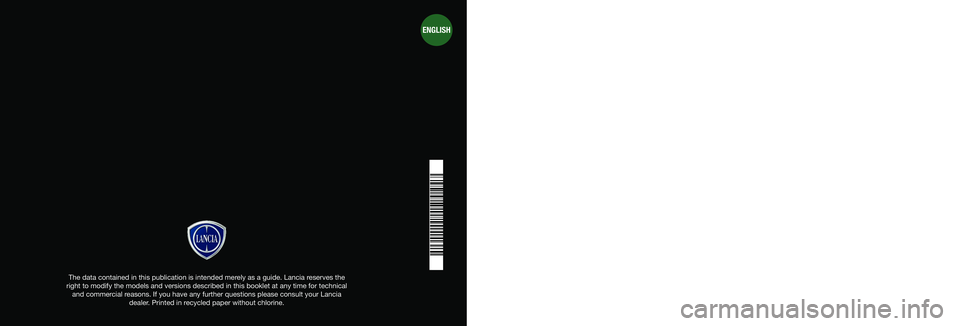 Lancia Flavia 2012  Owner handbook (in English) Owner Handbook
The data contained\p in this p\fblicatio\pn is intended merely as a \b\fide. Lanc\pia reserves the 
ri\bht to modify the \pmodels and versions\p described in this\p booklet at any time 