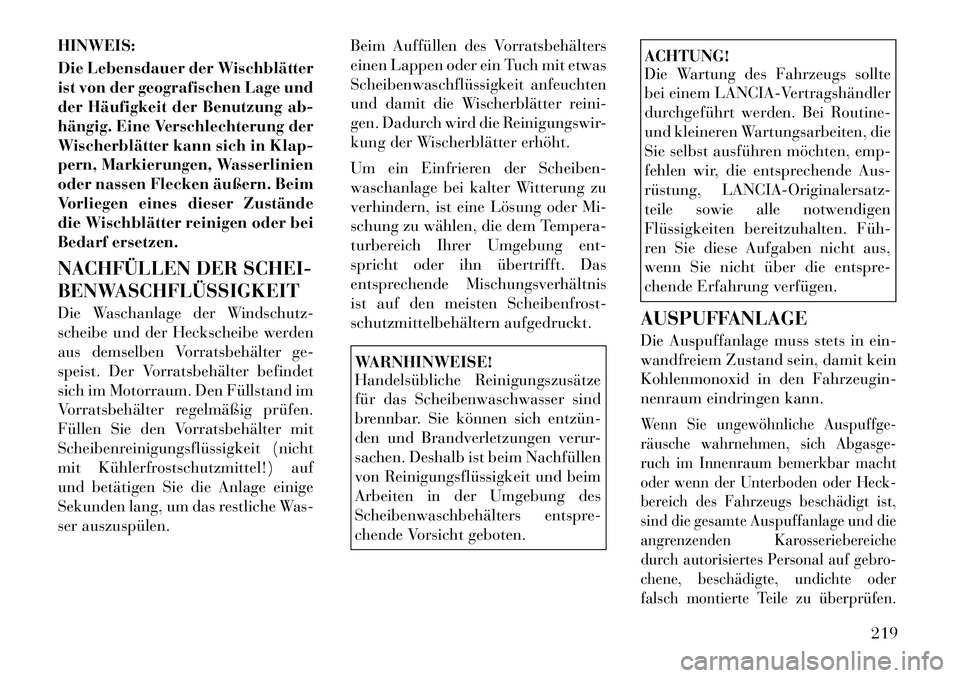 Lancia Flavia 2012 Betriebsanleitung (in German) HINWEIS:
Die Lebensdauer der Wischblätter
ist von der geografischen Lage und
der Häufigkeit der Benutzung ab-
hängig. Eine Verschlechterung der
Wischerblätter kann sich in Klap-
pern, Markierungen Lancia Flavia 2012 Betriebsanleitung (in German) HINWEIS:
Die Lebensdauer der Wischblätter
ist von der geografischen Lage und
der Häufigkeit der Benutzung ab-
hängig. Eine Verschlechterung der
Wischerblätter kann sich in Klap-
pern, Markierungen