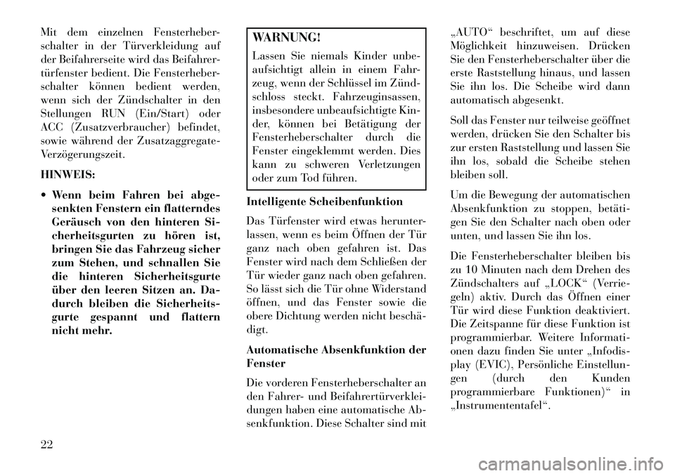 Lancia Flavia 2013 Betriebsanleitung (in German) Mit dem einzelnen Fensterheber-
schalter in der Türverkleidung auf
der Beifahrerseite wird das Beifahrer-
türfenster bedient. Die Fensterheber-
schalter können bedient werden,
wenn sich der Zündsc Lancia Flavia 2013 Betriebsanleitung (in German) Mit dem einzelnen Fensterheber-
schalter in der Türverkleidung auf
der Beifahrerseite wird das Beifahrer-
türfenster bedient. Die Fensterheber-
schalter können bedient werden,
wenn sich der Zündsc