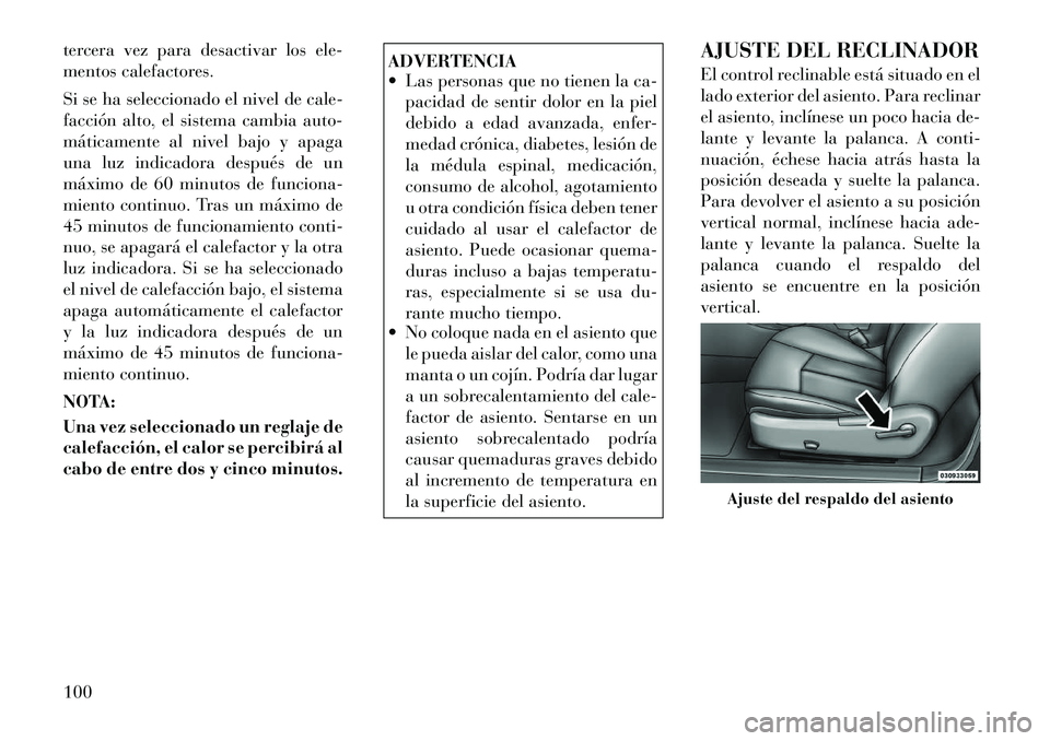 Lancia Flavia 2012 Manual de Empleo y Cuidado (in Spanish) tercera vez para desactivar los ele-
mentos calefactores.
Si se ha seleccionado el nivel de cale-
facción alto, el sistema cambia auto-
máticamente al nivel bajo y apaga
una luz indicadora después Lancia Flavia 2012 Manual de Empleo y Cuidado (in Spanish) tercera vez para desactivar los ele-
mentos calefactores.
Si se ha seleccionado el nivel de cale-
facción alto, el sistema cambia auto-
máticamente al nivel bajo y apaga
una luz indicadora después