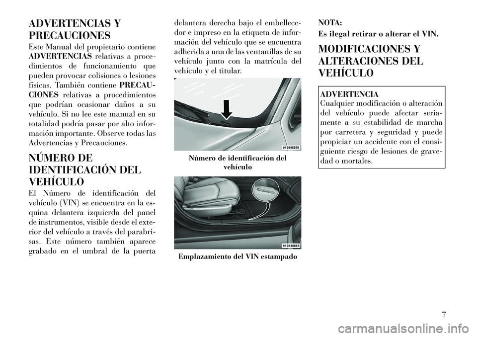 Lancia Flavia 2012 Manual de Empleo y Cuidado (in Spanish) ADVERTENCIAS Y
PRECAUCIONES
Este Manual del propietario contiene
ADVERTENCIASrelativas a proce-
dimientos de funcionamiento que
pueden provocar colisiones o lesiones
físicas. También contiene PRECAU Lancia Flavia 2012 Manual de Empleo y Cuidado (in Spanish) ADVERTENCIAS Y
PRECAUCIONES
Este Manual del propietario contiene
ADVERTENCIASrelativas a proce-
dimientos de funcionamiento que
pueden provocar colisiones o lesiones
físicas. También contiene PRECAU