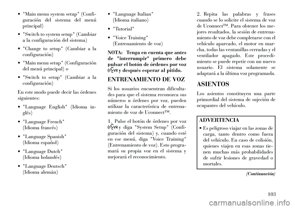 Lancia Flavia 2013 Manual de Empleo y Cuidado (in Spanish) "Main menu system setup" (Confi-guración del sistema del menú
principal)
"Switch to system setup" (Cambiar a la configuración del sistema)
"Change to setup" (Cambiar a la configuración)
"M Lancia Flavia 2013 Manual de Empleo y Cuidado (in Spanish) "Main menu system setup" (Confi-guración del sistema del menú
principal)
"Switch to system setup" (Cambiar a la configuración del sistema)
"Change to setup" (Cambiar a la configuración)
"M