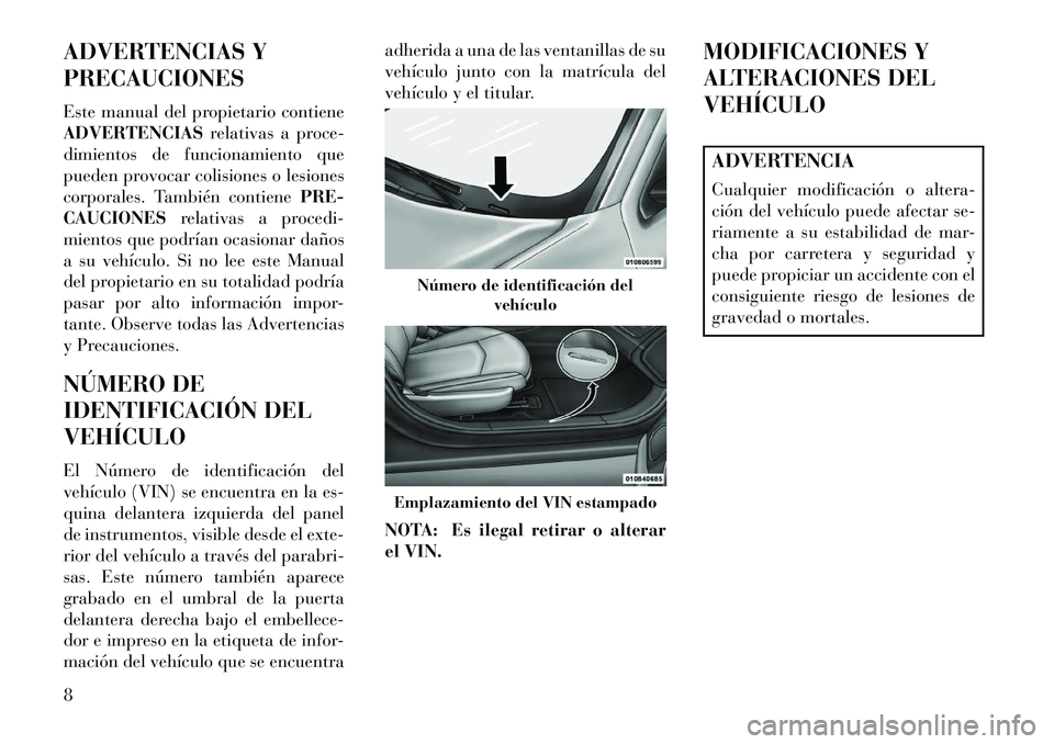 Lancia Flavia 2013 Manual de Empleo y Cuidado (in Spanish) ADVERTENCIAS Y
PRECAUCIONES
Este manual del propietario contiene
ADVERTENCIASrelativas a proce-
dimientos de funcionamiento que
pueden provocar colisiones o lesiones
corporales. También contiene PRE- Lancia Flavia 2013 Manual de Empleo y Cuidado (in Spanish) ADVERTENCIAS Y
PRECAUCIONES
Este manual del propietario contiene
ADVERTENCIASrelativas a proce-
dimientos de funcionamiento que
pueden provocar colisiones o lesiones
corporales. También contiene PRE-
