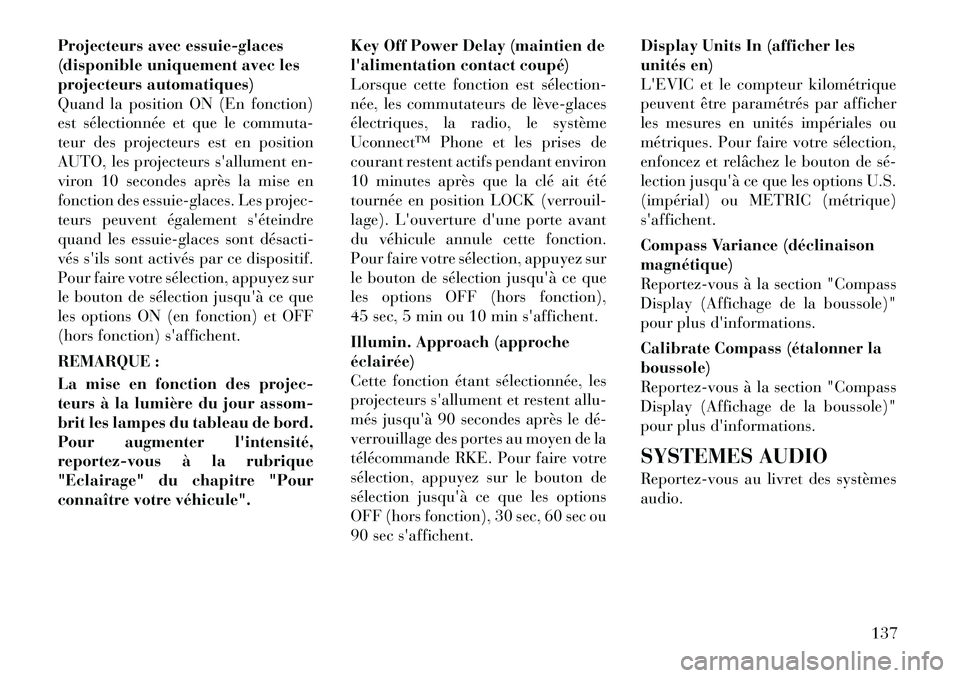 Lancia Flavia 2012 Notice dentretien (in French) Projecteurs avec essuie-glaces
(disponible uniquement avec les
projecteurs automatiques)
Quand la position ON (En fonction)
est sélectionnée et que le commuta-
teur des projecteurs est en position
A Lancia Flavia 2012 Notice dentretien (in French) Projecteurs avec essuie-glaces
(disponible uniquement avec les
projecteurs automatiques)
Quand la position ON (En fonction)
est sélectionnée et que le commuta-
teur des projecteurs est en position
A