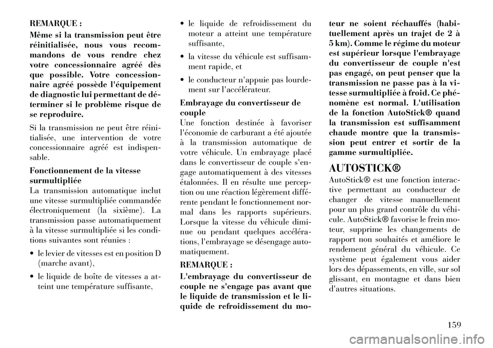 Lancia Flavia 2012 Notice dentretien (in French) REMARQUE :
Même si la transmission peut être
réinitialisée, nous vous recom-
mandons de vous rendre chez
votre concessionnaire agréé dès
que possible. Votre concession-
naire agréé possède l Lancia Flavia 2012 Notice dentretien (in French) REMARQUE :
Même si la transmission peut être
réinitialisée, nous vous recom-
mandons de vous rendre chez
votre concessionnaire agréé dès
que possible. Votre concession-
naire agréé possède l