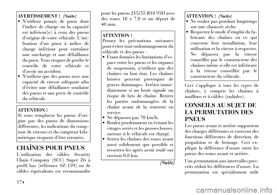 Lancia Flavia 2012 Notice dentretien (in French) AVERTISSEMENT !(Suite)
Nutilisez jamais de pneu dont
lindice de charge ou la capacité
est inférieur(e) à ceux des pneus
dorigine de votre véhicule. Luti-
lisation dun pneu à indice de
char Lancia Flavia 2012 Notice dentretien (in French) AVERTISSEMENT !(Suite)
Nutilisez jamais de pneu dont
lindice de charge ou la capacité
est inférieur(e) à ceux des pneus
dorigine de votre véhicule. Luti-
lisation dun pneu à indice de
char