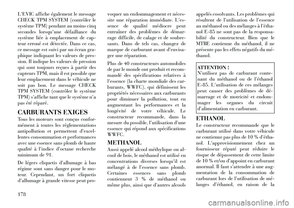 Lancia Flavia 2012 Notice dentretien (in French) LEVIC affiche également le message
CHECK TPM SYSTEM (contrôler le
système TPM) pendant au moins cinq
secondes lorsquune défaillance du
système liée à emplacement de cap-
teur erroné est dét Lancia Flavia 2012 Notice dentretien (in French) LEVIC affiche également le message
CHECK TPM SYSTEM (contrôler le
système TPM) pendant au moins cinq
secondes lorsquune défaillance du
système liée à emplacement de cap-
teur erroné est dét