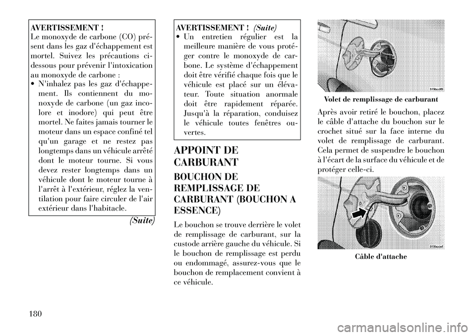 Lancia Flavia 2012 Notice dentretien (in French) AVERTISSEMENT !
Le monoxyde de carbone (CO) pré
sent dans les gaz déchappement est
mortel. Suivez les précautions ci-
dessous pour prévenir lintoxication
au monoxyde de carbone :
Ninhalez p Lancia Flavia 2012 Notice dentretien (in French) AVERTISSEMENT !
Le monoxyde de carbone (CO) pré
sent dans les gaz déchappement est
mortel. Suivez les précautions ci-
dessous pour prévenir lintoxication
au monoxyde de carbone :
Ninhalez p