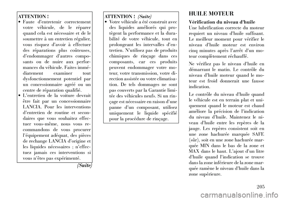 Lancia Flavia 2012 Notice dentretien (in French) ATTENTION !
Faute dentretenir correctementvotre véhicule, de le réparer
quand cela est nécessaire et de le
soumettre à un entretien régulier,
vous risquez davoir à effectuer
des réparations Lancia Flavia 2012 Notice dentretien (in French) ATTENTION !
Faute dentretenir correctementvotre véhicule, de le réparer
quand cela est nécessaire et de le
soumettre à un entretien régulier,
vous risquez davoir à effectuer
des réparations