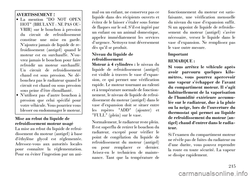 Lancia Flavia 2012  Notice dentretien (in French) AVERTISSEMENT !
 La mention "DO NOT OPENHOT" (BRULANT : NE PAS OU-
VRIR) sur le bouchon à pression
du circuit de refroidissement
constitue une mise en garde.
Najoutez jamais de liquide de re-
froid