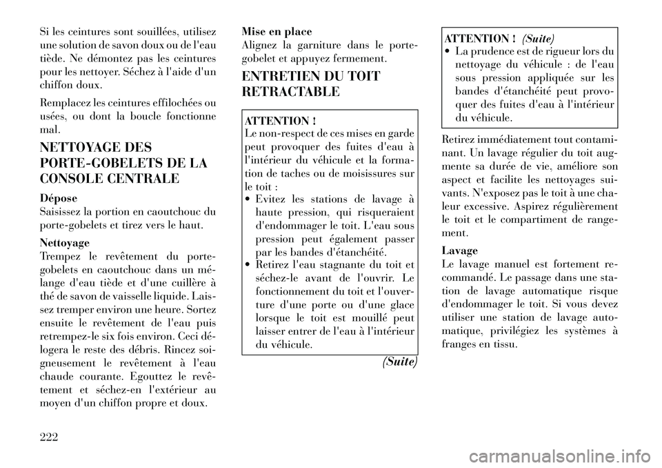 Lancia Flavia 2012  Notice dentretien (in French) Si les ceintures sont souillées, utilisez
une solution de savon doux ou de leau
tiède. Ne démontez pas les ceintures
pour les nettoyer. Séchez à laide dun
chiffon doux.
Remplacez les ceintures