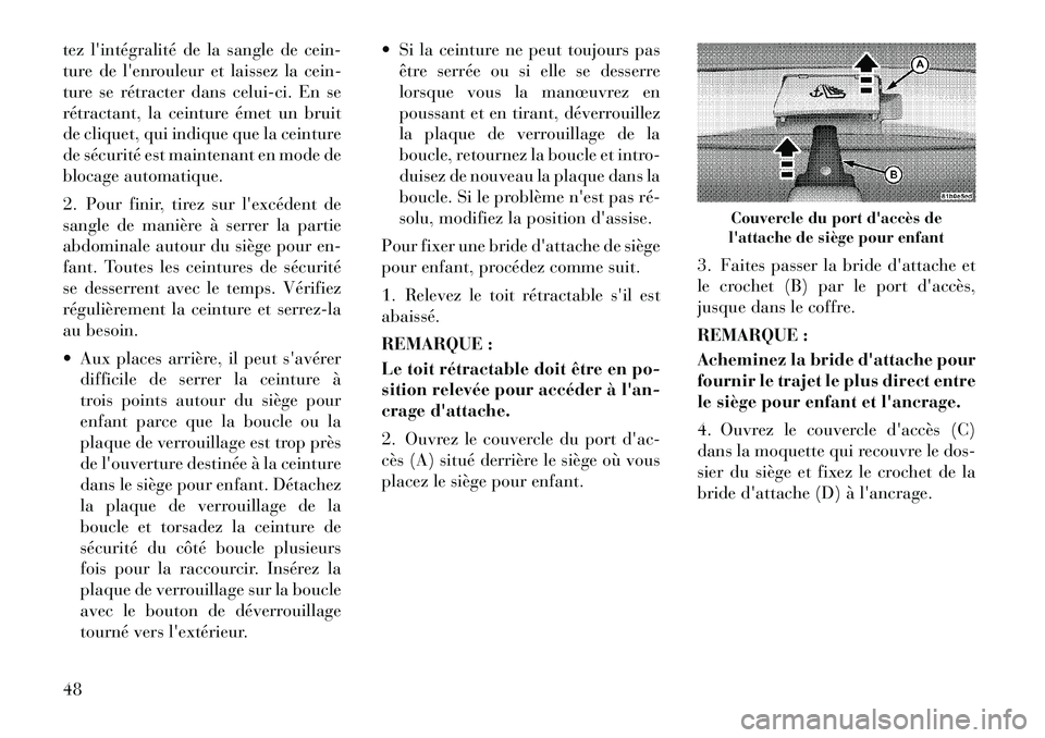 Lancia Flavia 2012 Notice dentretien (in French) tez lintégralité de la sangle de cein-
ture de lenrouleur et laissez la cein-
ture se rétracter dans celui-ci. En se
rétractant, la ceinture émet un bruit
de cliquet, qui indique que la ceintur Lancia Flavia 2012 Notice dentretien (in French) tez lintégralité de la sangle de cein-
ture de lenrouleur et laissez la cein-
ture se rétracter dans celui-ci. En se
rétractant, la ceinture émet un bruit
de cliquet, qui indique que la ceintur