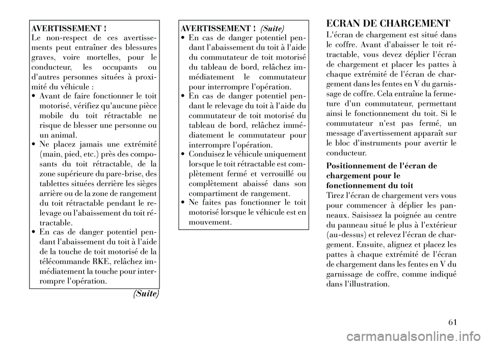 Lancia Flavia 2012 Notice dentretien (in French) AVERTISSEMENT !
Le non-respect de ces avertisse-
ments peut entraîner des blessures
graves, voire mortelles, pour le
conducteur, les occupants ou
dautres personnes situées à proxi-
mité du véhic Lancia Flavia 2012 Notice dentretien (in French) AVERTISSEMENT !
Le non-respect de ces avertisse-
ments peut entraîner des blessures
graves, voire mortelles, pour le
conducteur, les occupants ou
dautres personnes situées à proxi-
mité du véhic