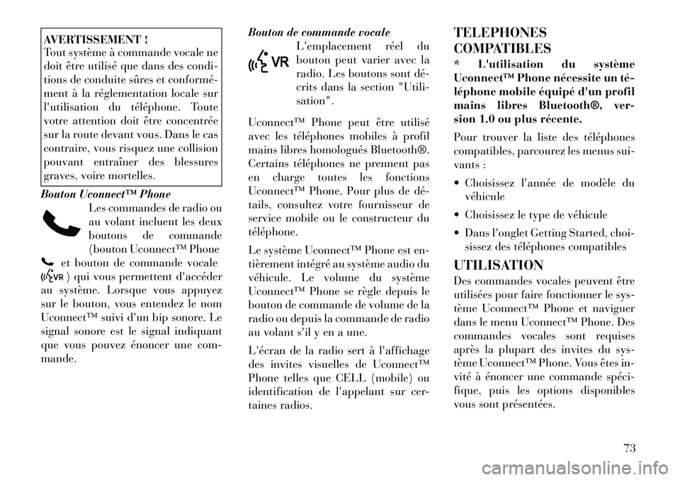 Lancia Flavia 2012 Notice dentretien (in French) AVERTISSEMENT !
Tout système à commande vocale ne
doit être utilisé que dans des condi-
tions de conduite sûres et conformé
ment à la réglementation locale sur
lutilisation du téléphone. Lancia Flavia 2012 Notice dentretien (in French) AVERTISSEMENT !
Tout système à commande vocale ne
doit être utilisé que dans des condi-
tions de conduite sûres et conformé
ment à la réglementation locale sur
lutilisation du téléphone.