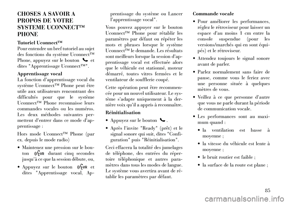 Lancia Flavia 2012 Notice dentretien (in French) CHOSES A SAVOIR A
PROPOS DE VOTRE
SYSTEME UCONNECT™
PHONE
Tutoriel Uconnect™
Pour entendre un bref tutoriel au sujet
des fonctions du système Uconnect™
Phone, appuyez sur le bouton
et
dites "Ap Lancia Flavia 2012 Notice dentretien (in French) CHOSES A SAVOIR A
PROPOS DE VOTRE
SYSTEME UCONNECT™
PHONE
Tutoriel Uconnect™
Pour entendre un bref tutoriel au sujet
des fonctions du système Uconnect™
Phone, appuyez sur le bouton
et
dites "Ap