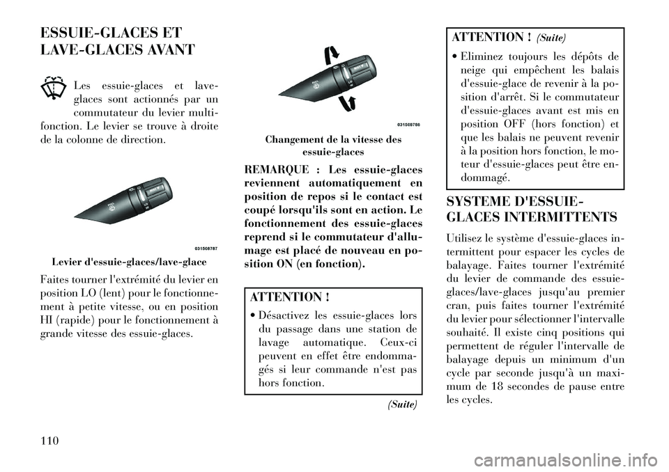 Lancia Flavia 2013 Notice dentretien (in French) ESSUIE-GLACES ET
LAVE-GLACES AVANTLes essuie-glaces et lave-
glaces sont actionnés par un
commutateur du levier multi-
fonction. Le levier se trouve à droite
de la colonne de direction.
Faites tourn Lancia Flavia 2013 Notice dentretien (in French) ESSUIE-GLACES ET
LAVE-GLACES AVANTLes essuie-glaces et lave-
glaces sont actionnés par un
commutateur du levier multi-
fonction. Le levier se trouve à droite
de la colonne de direction.
Faites tourn