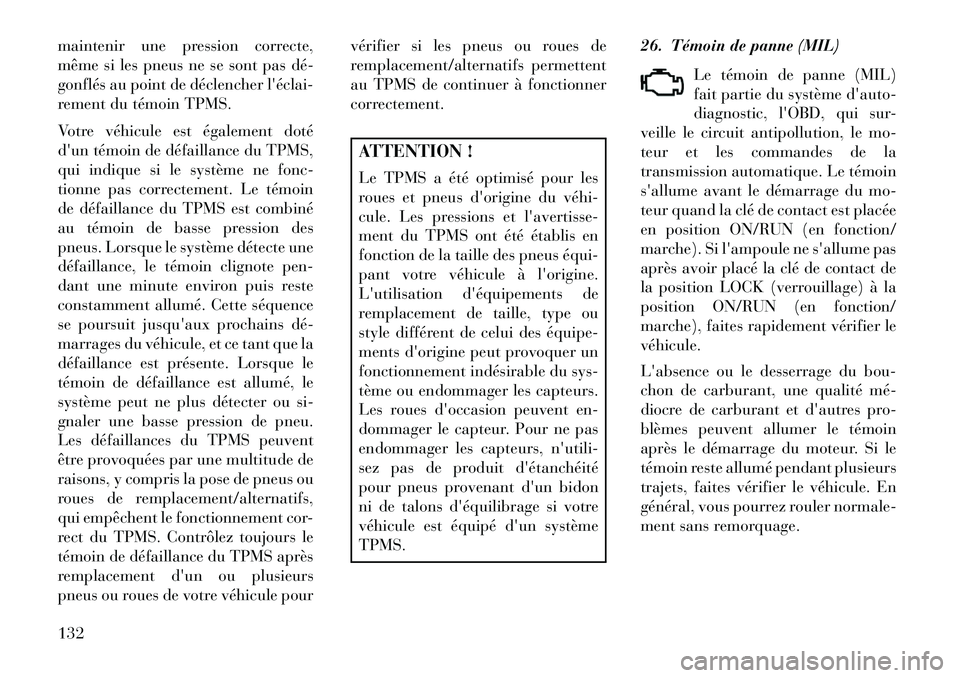 Lancia Flavia 2013 Notice dentretien (in French) maintenir une pression correcte,
même si les pneus ne se sont pas dé
gonflés au point de déclencher léclai
rement du témoin TPMS.
Votre véhicule est également doté
dun témoin de défai Lancia Flavia 2013 Notice dentretien (in French) maintenir une pression correcte,
même si les pneus ne se sont pas dé
gonflés au point de déclencher léclai
rement du témoin TPMS.
Votre véhicule est également doté
dun témoin de défai