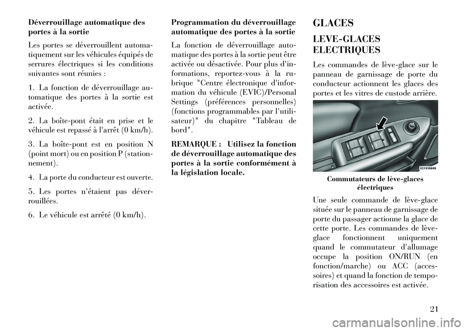 Lancia Flavia 2013 Notice dentretien (in French) Déverrouillage automatique des
portes à la sortie
Les portes se déverrouillent automa-
tiquement sur les véhicules équipés de
serrures électriques si les conditions
suivantes sont réunies :
1. Lancia Flavia 2013 Notice dentretien (in French) Déverrouillage automatique des
portes à la sortie
Les portes se déverrouillent automa-
tiquement sur les véhicules équipés de
serrures électriques si les conditions
suivantes sont réunies :
1.
