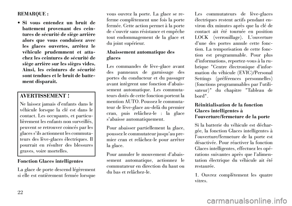 Lancia Flavia 2013 Notice dentretien (in French) REMARQUE :
Si vous entendez un bruit debattement provenant des cein-
tures de sécurité de siège arrière
alors que vous conduisez avec
les glaces ouvertes, arrêtez le
véhicule prudemment et att Lancia Flavia 2013 Notice dentretien (in French) REMARQUE :
Si vous entendez un bruit debattement provenant des cein-
tures de sécurité de siège arrière
alors que vous conduisez avec
les glaces ouvertes, arrêtez le
véhicule prudemment et att