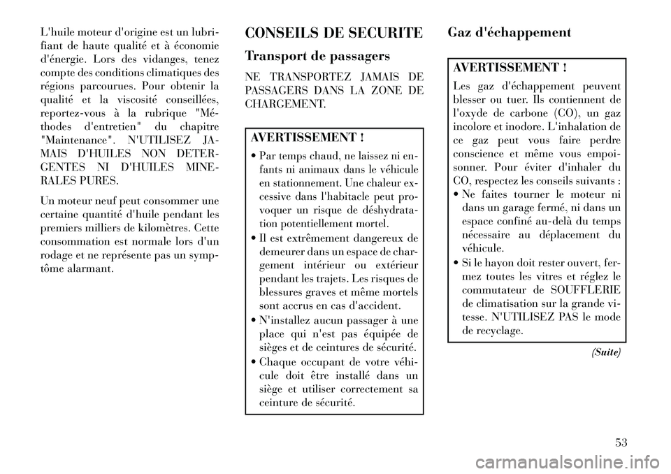 Lancia Flavia 2013 Notice dentretien (in French) Lhuile moteur dorigine est un lubri-
fiant de haute qualité et à économie
dénergie. Lors des vidanges, tenez
compte des conditions climatiques des
régions parcourues. Pour obtenir la
qualité Lancia Flavia 2013 Notice dentretien (in French) Lhuile moteur dorigine est un lubri-
fiant de haute qualité et à économie
dénergie. Lors des vidanges, tenez
compte des conditions climatiques des
régions parcourues. Pour obtenir la
qualité