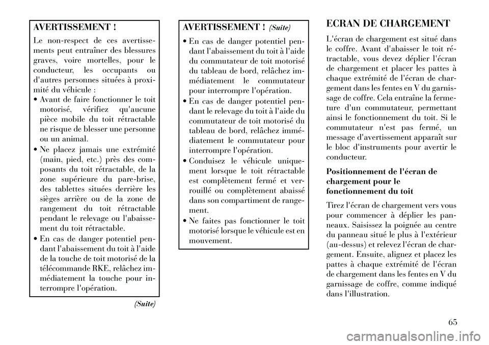 Lancia Flavia 2013  Notice dentretien (in French) AVERTISSEMENT !
Le non-respect de ces avertisse-
ments peut entraîner des blessures
graves, voire mortelles, pour le
conducteur, les occupants ou
dautres personnes situées à proxi-
mité du véhic