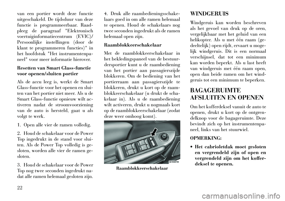 Lancia Flavia 2013 Instructieboek (in Dutch) van een portier wordt deze functie
uitgeschakeld. De tijdsduur van deze
functie is programmeerbaar. Raad-
pleeg de paragraaf "Elektronisch
voertuiginformatiecentrum (EVIC)/
Persoonlijke instellingen ( Lancia Flavia 2013 Instructieboek (in Dutch) van een portier wordt deze functie
uitgeschakeld. De tijdsduur van deze
functie is programmeerbaar. Raad-
pleeg de paragraaf "Elektronisch
voertuiginformatiecentrum (EVIC)/
Persoonlijke instellingen (