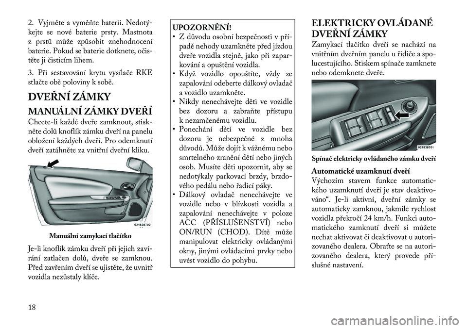 Lancia Flavia 2012  Návod k použití a údržbě (in Czech) 2. Vyjměte a vyměňte baterii. Nedotý