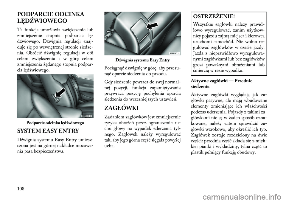 Lancia Flavia 2013 Instrukcja obsługi (in Polish) PODPARCIE ODCINKA
LĘDŹWIOWEGO
Ta funkcja umożliwia zwiększenie lub
zmniejszenie stopnia podparcia lę-
d\fwiowego. D\fwignia regulacji znaj-
duje się po wewnętrznej stronie siedze-
nia. Obróci Lancia Flavia 2013 Instrukcja obsługi (in Polish) PODPARCIE ODCINKA
LĘDŹWIOWEGO
Ta funkcja umożliwia zwiększenie lub
zmniejszenie stopnia podparcia lę-
d\fwiowego. D\fwignia regulacji znaj-
duje się po wewnętrznej stronie siedze-
nia. Obróci