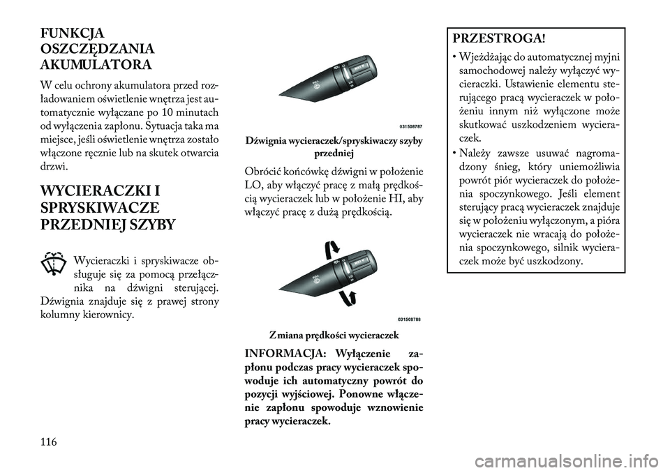 Lancia Flavia 2013 Instrukcja obsługi (in Polish) FUNKCJA
OSZCZĘDZANIA
AKUMULATORA
W celu ochrony akumulatora przed roz-
ładowaniem oświetlenie wnętrza jest au-
tomatycznie wyłączane po 10 minutach
od wyłączenia zapłonu. Sytuacja taka ma
mie Lancia Flavia 2013 Instrukcja obsługi (in Polish) FUNKCJA
OSZCZĘDZANIA
AKUMULATORA
W celu ochrony akumulatora przed roz-
ładowaniem oświetlenie wnętrza jest au-
tomatycznie wyłączane po 10 minutach
od wyłączenia zapłonu. Sytuacja taka ma
mie