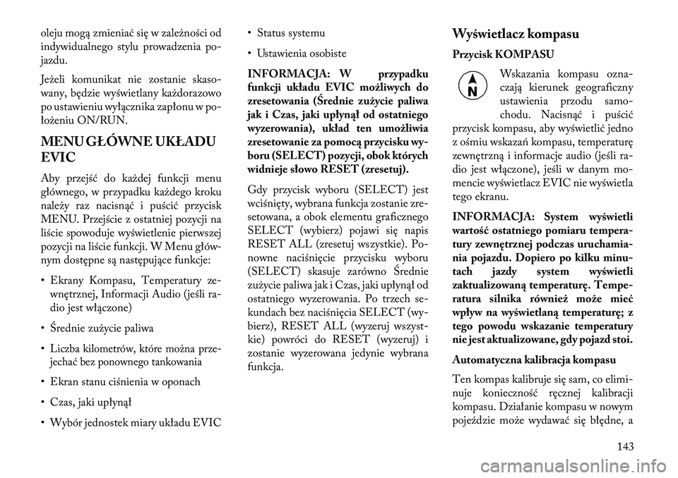 Lancia Flavia 2013 Instrukcja obsługi (in Polish) oleju mogą zmieniać się w zależności od
indywidualnego stylu prowadzenia po-
jazdu.
Jeżeli komunikat nie zostanie skaso-
wany, będzie wyświetlany każdorazowo
po ustawieniu wyłącznika zapło Lancia Flavia 2013 Instrukcja obsługi (in Polish) oleju mogą zmieniać się w zależności od
indywidualnego stylu prowadzenia po-
jazdu.
Jeżeli komunikat nie zostanie skaso-
wany, będzie wyświetlany każdorazowo
po ustawieniu wyłącznika zapło