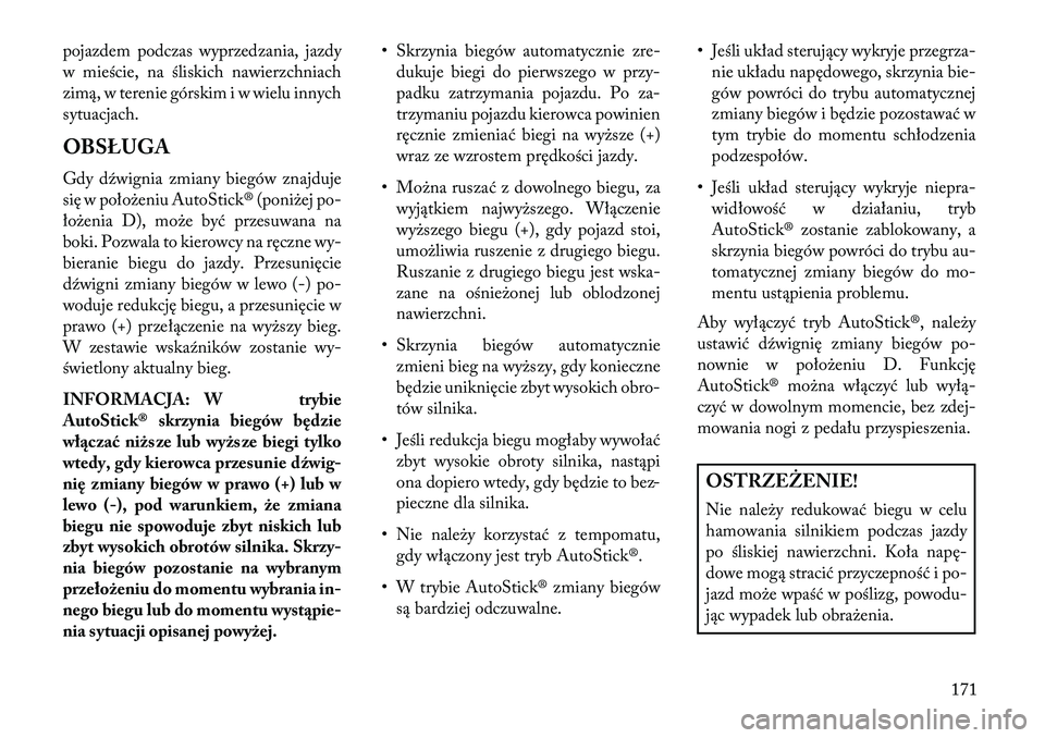 Lancia Flavia 2013 Instrukcja obsługi (in Polish) pojazdem podczas wyprzedzania, jazdy
w mieście, na śliskich nawierzchniach
zimą, w terenie górskim i w wielu innych
sytuacjach.
OBSŁUGA
Gdy d\fwignia zmiany biegów znajduje
się w położeniu Au Lancia Flavia 2013 Instrukcja obsługi (in Polish) pojazdem podczas wyprzedzania, jazdy
w mieście, na śliskich nawierzchniach
zimą, w terenie górskim i w wielu innych
sytuacjach.
OBSŁUGA
Gdy d\fwignia zmiany biegów znajduje
się w położeniu Au