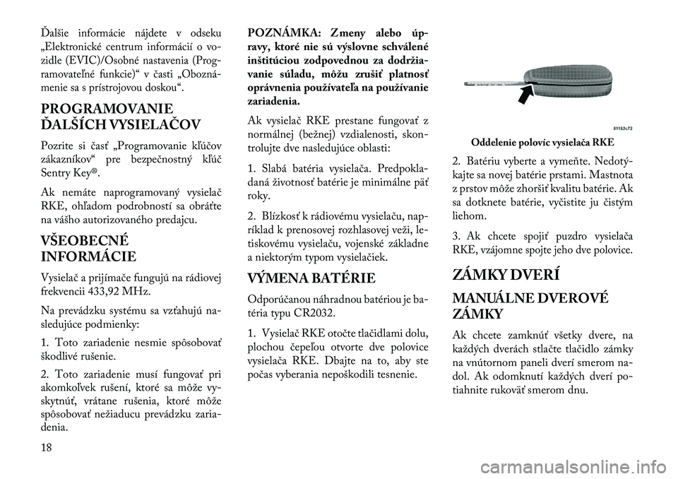 Lancia Flavia 2013  Návod na použitie a údržbu (in Slovak) Ďalšie informácie nájdete v odseku
„Elektronické centrum informácií o vo-
zidle (EVIC)/Osobné nastavenia (Prog-
ramovateľné funkcie)“ v časti „Obozná