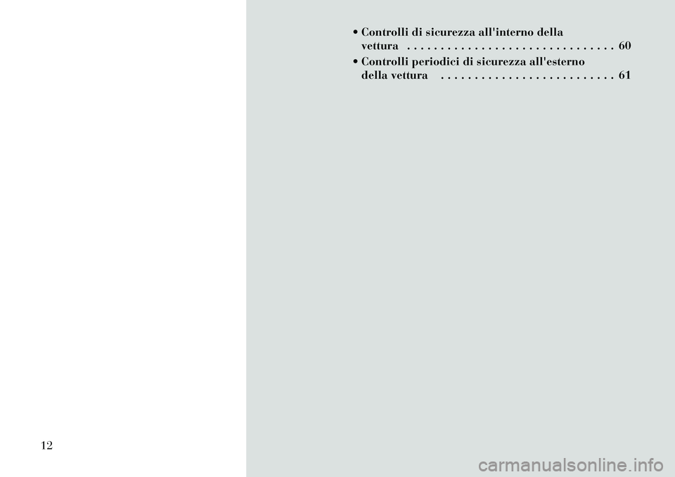 Lancia Thema 2011  Libretto Uso Manutenzione (in Italian)  Controlli di sicurezza allinterno dellavettura . . . . . . . . . . . . . . . . . . . . . . . . . . . . . . . 60
 Controlli periodici di sicurezza allesterno della vettura . . . . . . . . . . . . 