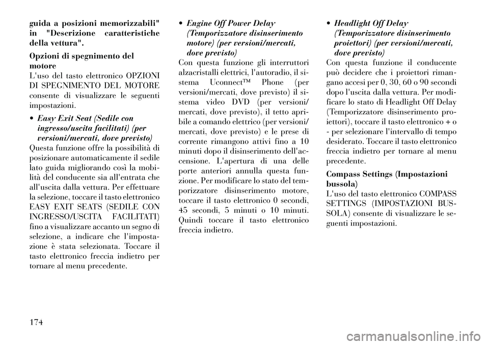 Lancia Thema 2011 Libretto Uso Manutenzione (in Italian) guida a posizioni memorizzabili"
in "Descrizione caratteristiche
della vettura".
Opzioni di spegnimento del motore
Luso del tasto elettronico OPZIONI
DI SPEGNIMENTO DEL MOTORE
consente di visualizz Lancia Thema 2011 Libretto Uso Manutenzione (in Italian) guida a posizioni memorizzabili"
in "Descrizione caratteristiche
della vettura".
Opzioni di spegnimento del motore
Luso del tasto elettronico OPZIONI
DI SPEGNIMENTO DEL MOTORE
consente di visualizz