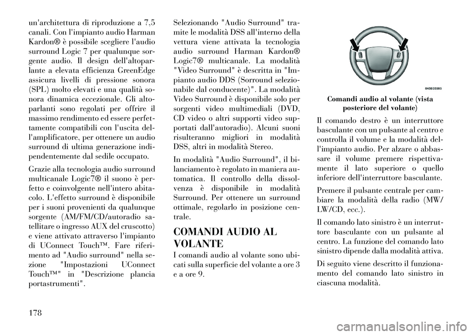 Lancia Thema 2011 Libretto Uso Manutenzione (in Italian) unarchitettura di riproduzione a 7,5
canali. Con limpianto audio Harman
Kardon® è possibile scegliere laudio
surround Logic 7 per qualunque sor-
gente audio. Il design dellaltopar-
lante a elev Lancia Thema 2011 Libretto Uso Manutenzione (in Italian) unarchitettura di riproduzione a 7,5
canali. Con limpianto audio Harman
Kardon® è possibile scegliere laudio
surround Logic 7 per qualunque sor-
gente audio. Il design dellaltopar-
lante a elev