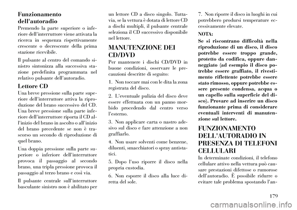 Lancia Thema 2011 Libretto Uso Manutenzione (in Italian) Funzionamento dellautoradio
Premendo la parte superiore o infe-
riore dellinterruttore viene attivata la
ricerca in sequenza rispettivamente
crescente o decrescente della prima
stazione ricevibile Lancia Thema 2011 Libretto Uso Manutenzione (in Italian) Funzionamento dellautoradio
Premendo la parte superiore o infe-
riore dellinterruttore viene attivata la
ricerca in sequenza rispettivamente
crescente o decrescente della prima
stazione ricevibile