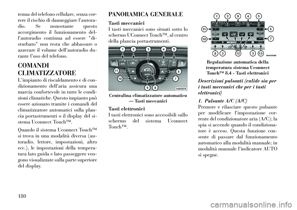 Lancia Thema 2011 Libretto Uso Manutenzione (in Italian) tenna del telefono cellulare, senza cor-
rere il rischio di danneggiare lautora-
dio. Se nonostante questo
accorgimento il funzionamento del-
lautoradio continua ad essere "di-
sturbato" non resta Lancia Thema 2011 Libretto Uso Manutenzione (in Italian) tenna del telefono cellulare, senza cor-
rere il rischio di danneggiare lautora-
dio. Se nonostante questo
accorgimento il funzionamento del-
lautoradio continua ad essere "di-
sturbato" non resta