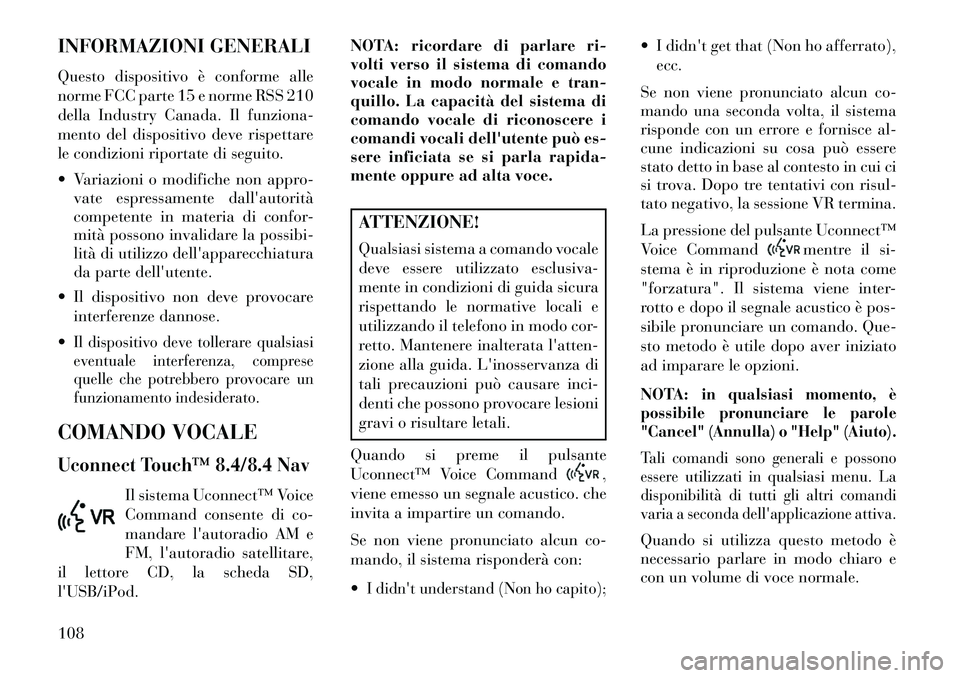 Lancia Thema 2013 Libretto Uso Manutenzione (in Italian) INFORMAZIONI GENERALI
Questo dispositivo è conforme alle
norme FCC parte 15 e norme RSS 210
della Industry Canada. Il funziona-
mento del dispositivo deve rispettare
le condizioni riportate di seguit Lancia Thema 2013 Libretto Uso Manutenzione (in Italian) INFORMAZIONI GENERALI
Questo dispositivo è conforme alle
norme FCC parte 15 e norme RSS 210
della Industry Canada. Il funziona-
mento del dispositivo deve rispettare
le condizioni riportate di seguit